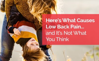Here’s What Causes Low Back Pain… and It’s Not What You Think