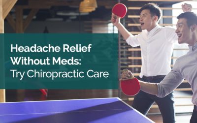 Headache Relief Without Meds: Try Chiropractic Care
