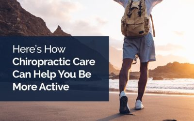 Here’s How Chiropractic Care Can Help You Be More Active
