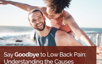 Say Goodbye to Low Back Pain: Understanding the Causes