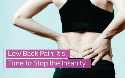 Low Back Pain: It’s Time to Stop the Insanity