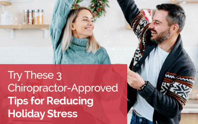 3 Chiropractor-Approved Tips for Reducing Holiday Stress