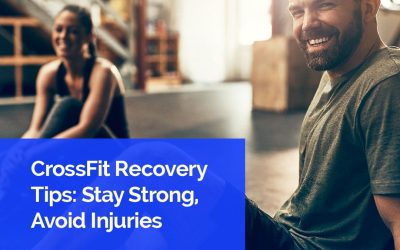 CrossFit Recovery Tips: Stay Strong, Avoid Injuries