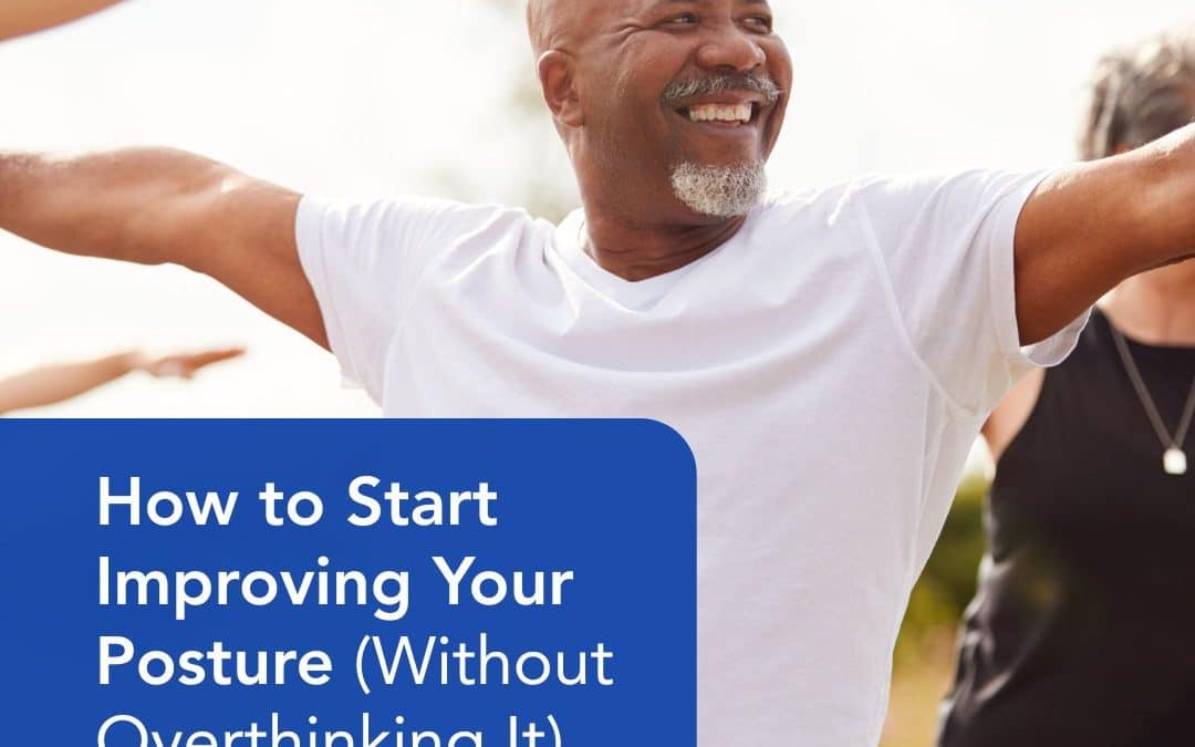 How to Start Improving Your Posture Without Overthinking It