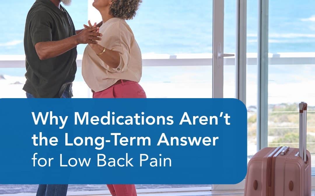 Why Medications Aren't the Long Term Answer for Low Back Pain